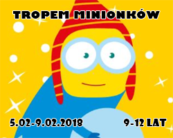 TROPEM MINIONKÓW <br />5.02-9.02.2018